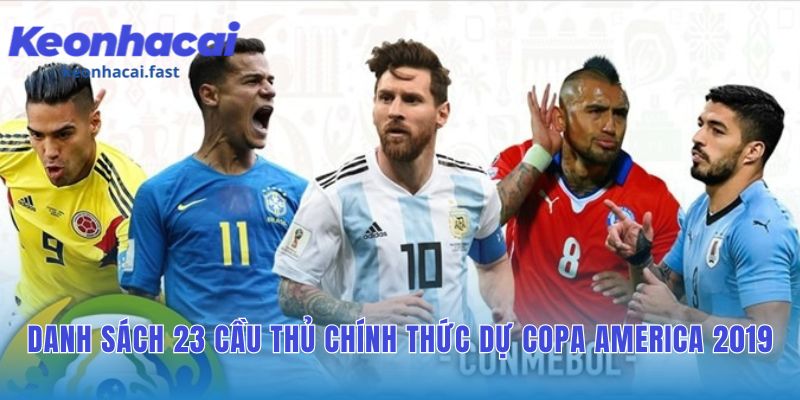 Danh sách 23 cầu thủ đội tuyển ở Copa America 2019 hội tụ kinh nghiệm và sức trẻ