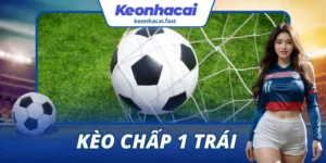 kèo chấp 1 trái